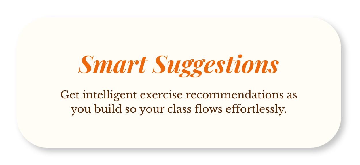 Presentation slide with a cream background and rounded edges. The title reads 'Smart Suggestions' in bold orange font. The subtitle says 'Get intelligent exercise recommendations as you build so your class flows effortlessly.' in smaller brown font.