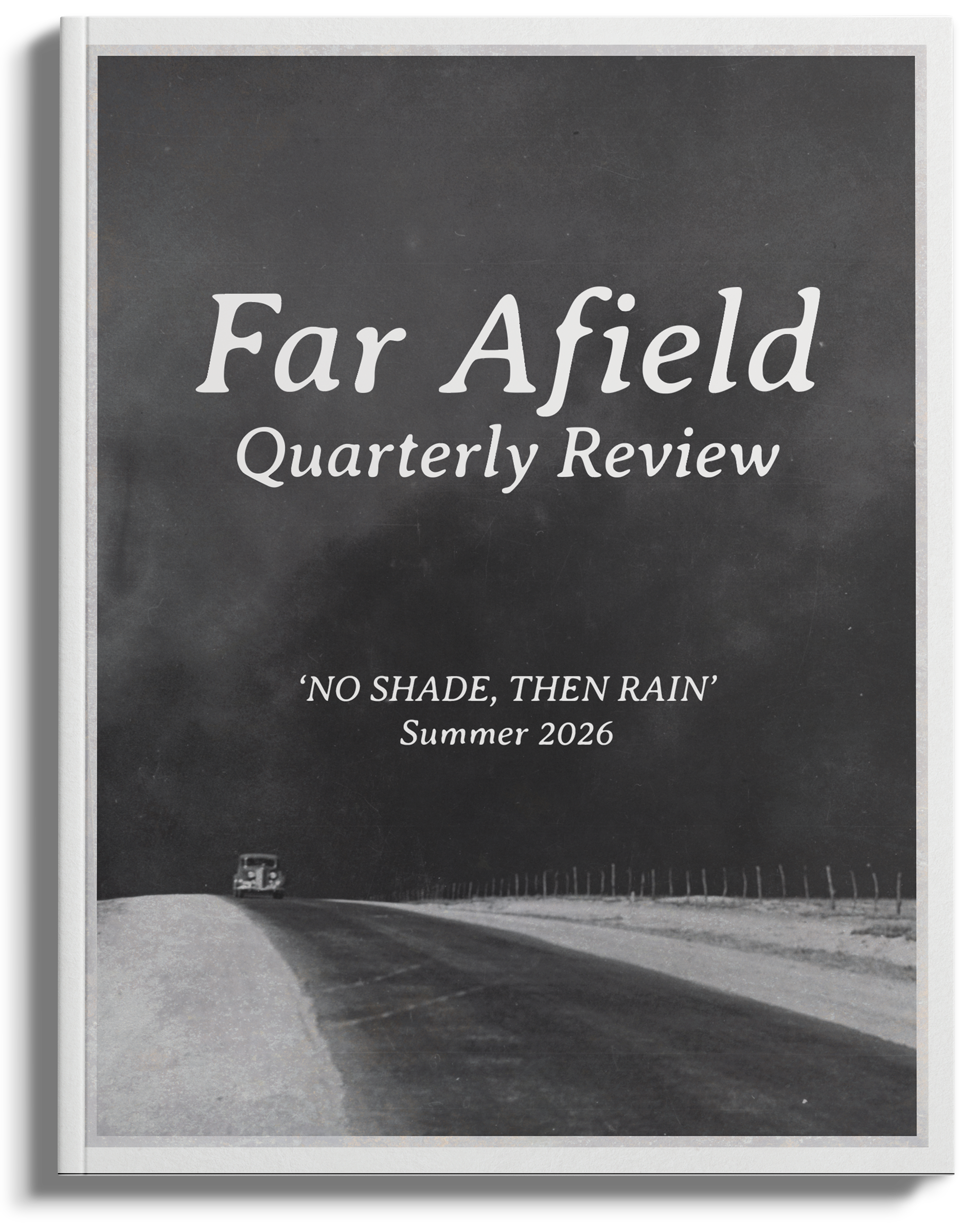 Black-and-white photograph of a highway with a vehicle and a large billboard that reads ''Far Afield Quarterly Review' and the quote 'No shade, then rain' for Summer 2026.