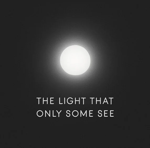 A bright light source in the image with the quote "The light that only some see" written below it.