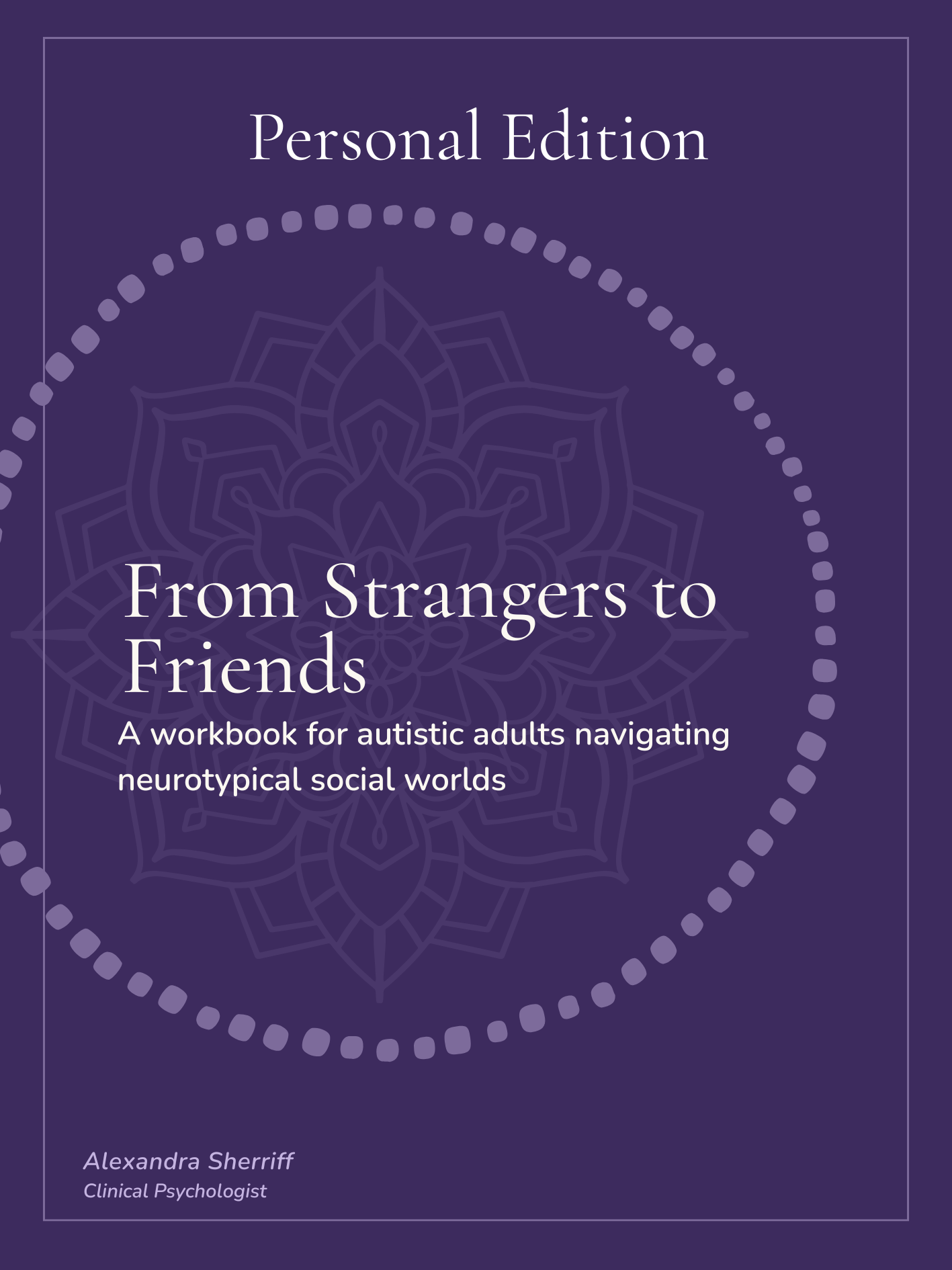 From Strangers to Friends: A Social Guide for Autistic Adults Navigating Neurotypical Social Worlds (Personal Licence)
