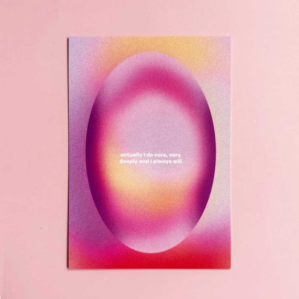Actually I do care, very deeply and I always will – Postkarte