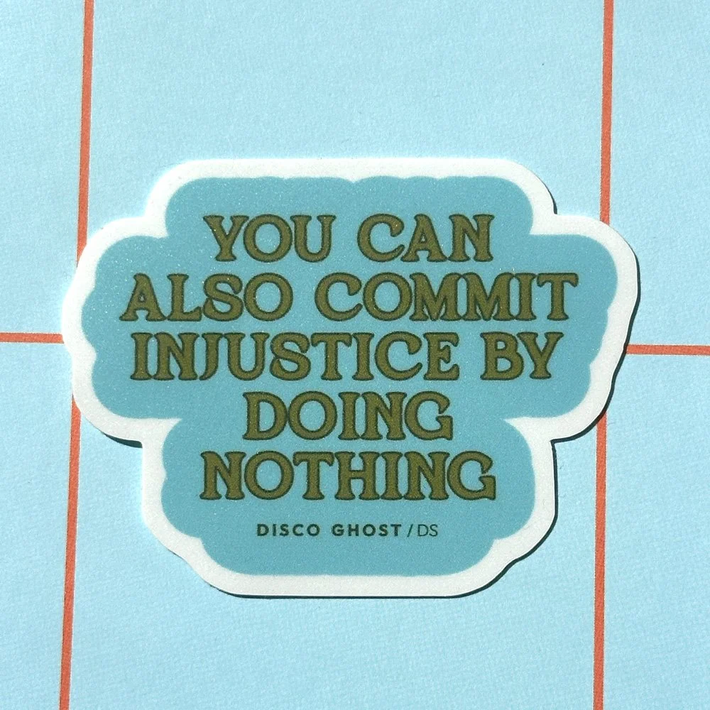You can also commit injustice by doing nothing – Sticker