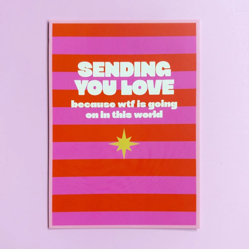 Sending you love because wtf is going on in this world – Postkarte