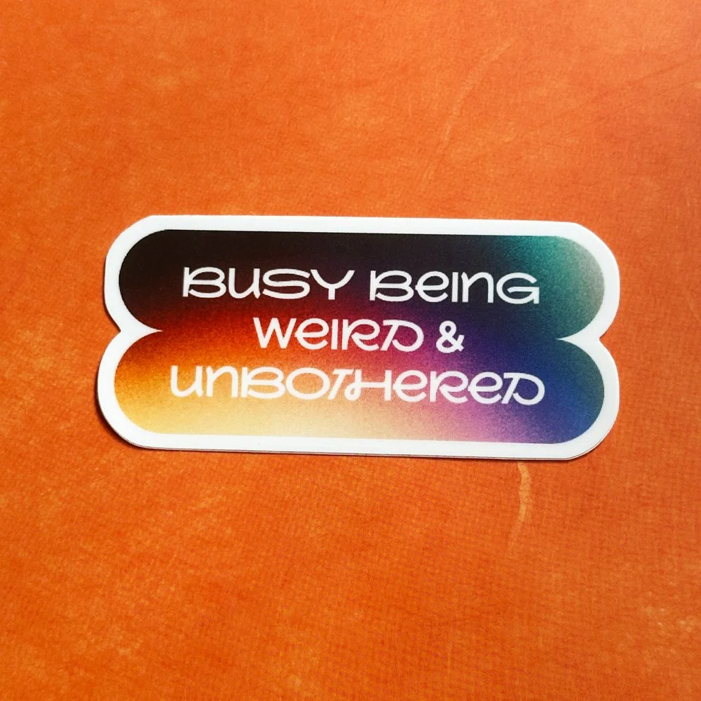 Busy being weird & unbothered – Sticker