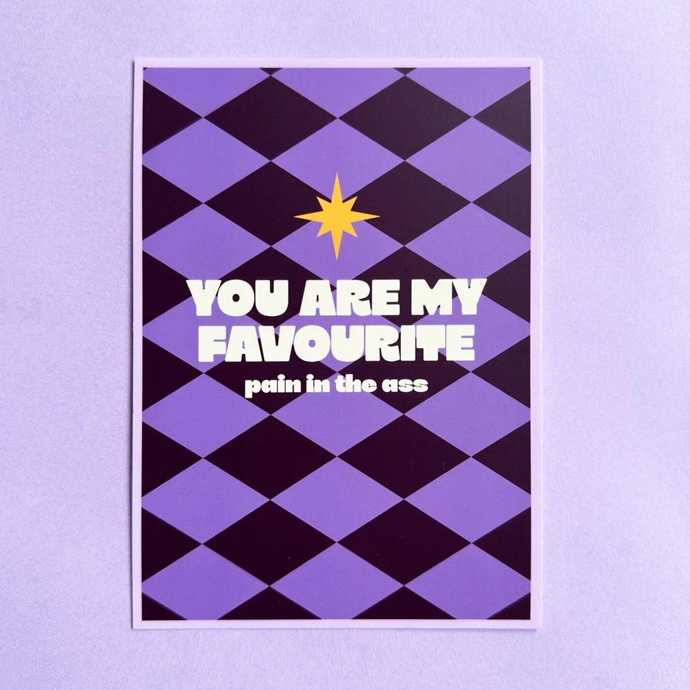 You are my favourite pain in the ass – Postkarte