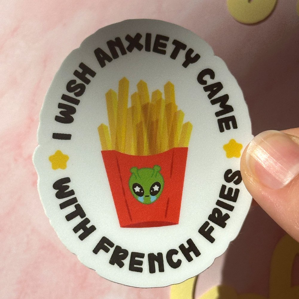 I wish anxiety came with french fries – Sticker
