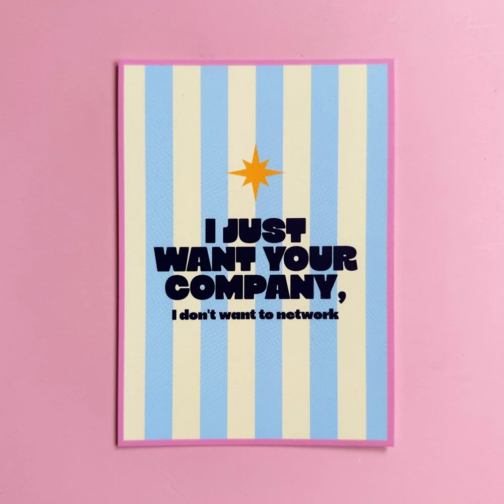 I just want your company, I don't want to network – Postkarte