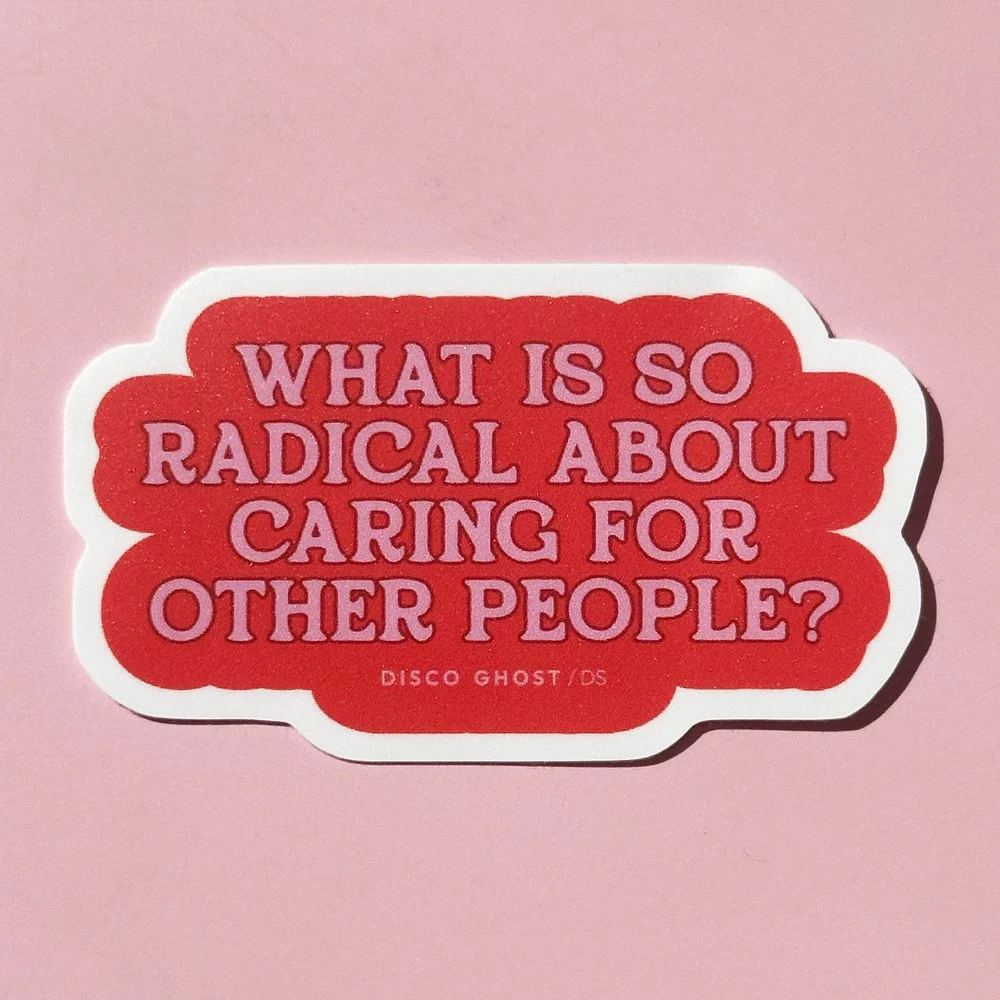 What is so radical about caring for other people – Sticker