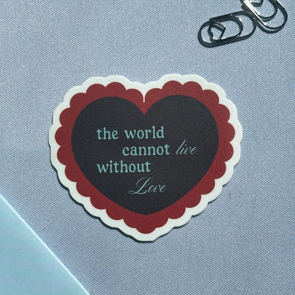 The world cannot live without love – Sticker