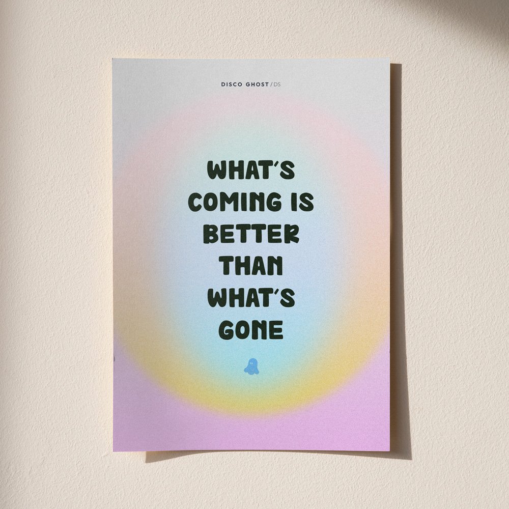 What's coming is better than what's gone – DINA 5 Print