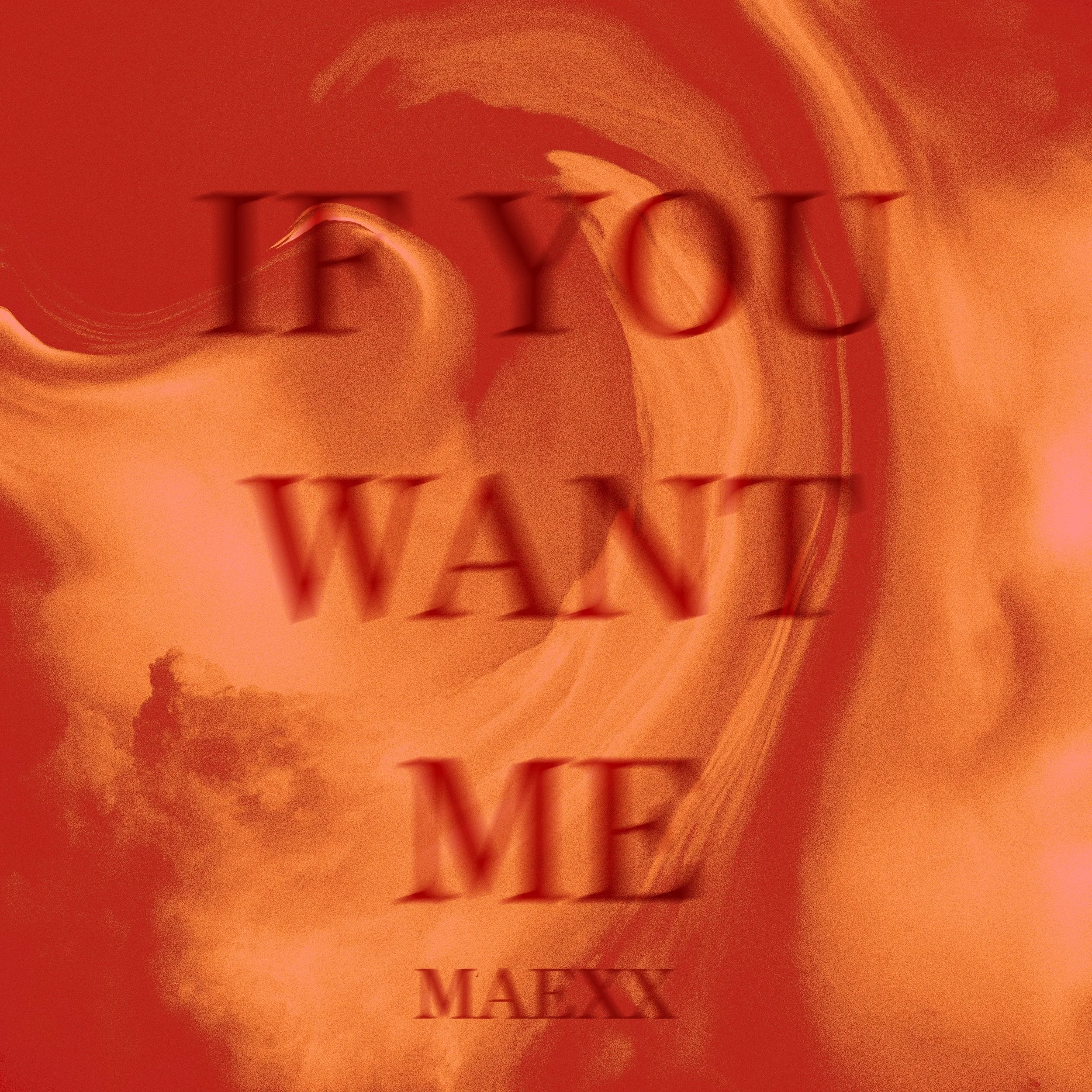 MAEXX - If You Want Me