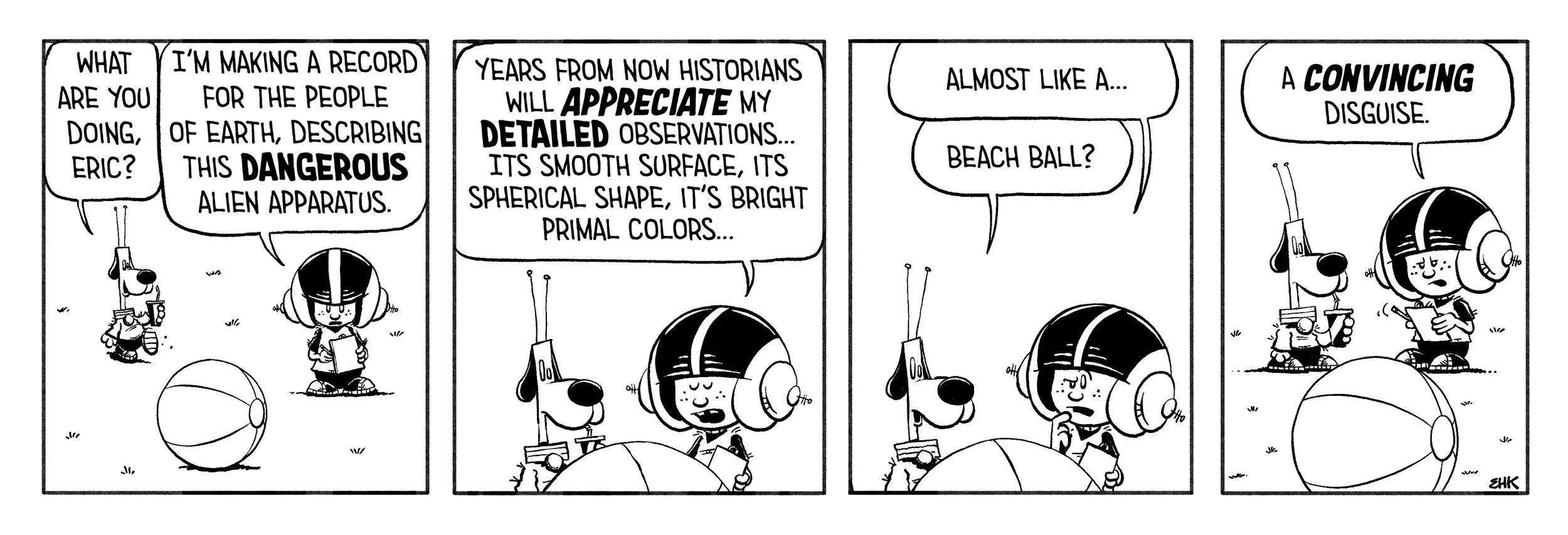 Comic strip featuring a dog and a girl at the beach. The dog talks about making a record for Earth describing a dangerous alien apparatus, and the girl guesses a beach ball, to which the dog responds that it's a convincing disguise.