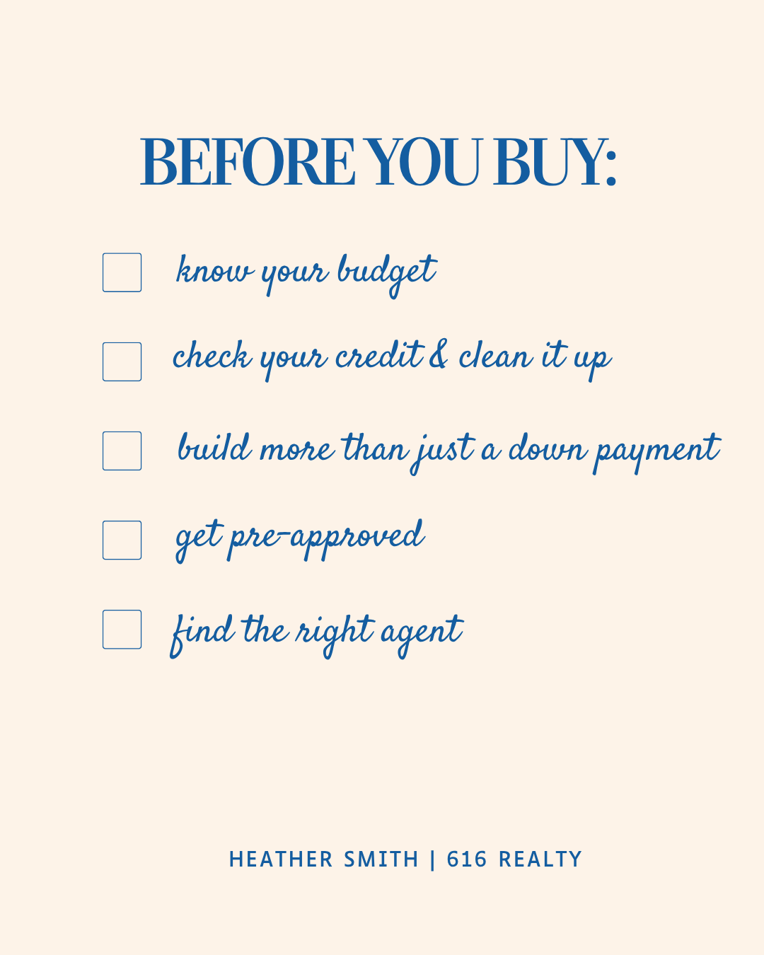 Checklist titled 'Before You Buy' with five options: know your budget, check your credit & clean it up, build more than just a down payment, get pre-approved, find the right agent. At the bottom, it says Heather Smith | 616 Realty.