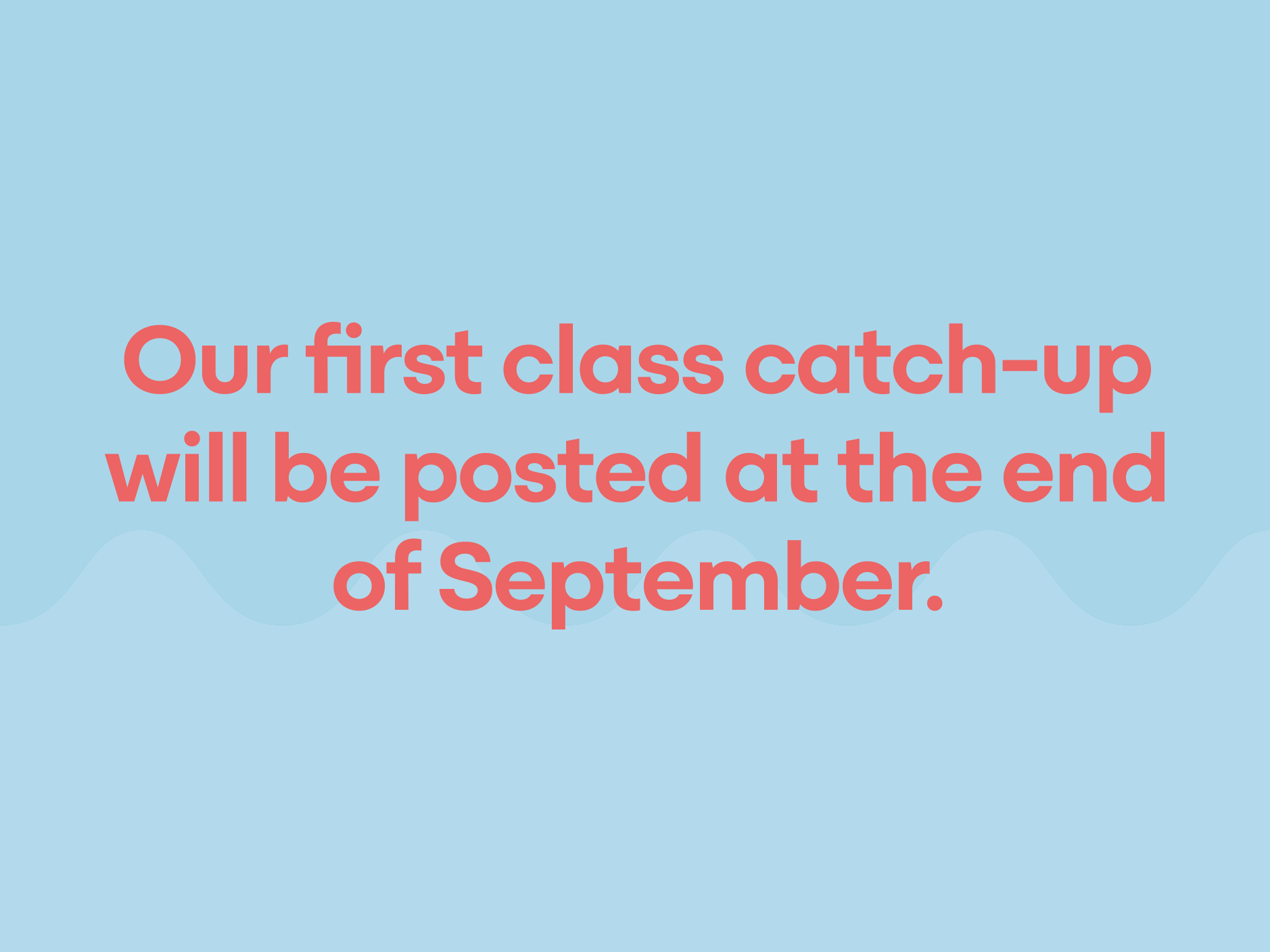 Class catch ups coming soon