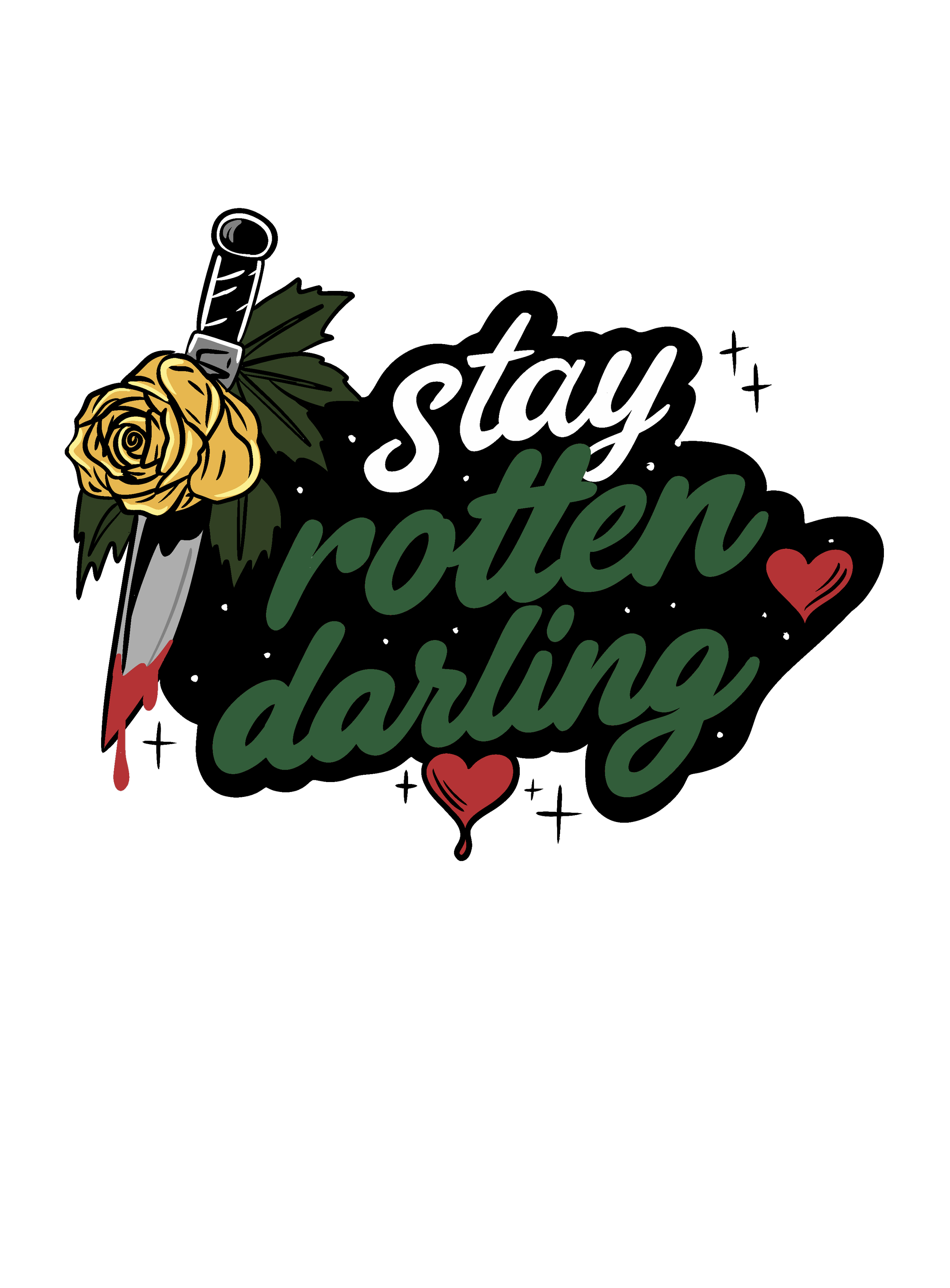 A graphic with a dagger pierced through a yellow rose and green leaves, with blood dripping from the blade. The words 'stay rotten darling' are written in white and green script, surrounded by small white dots and three red hearts.