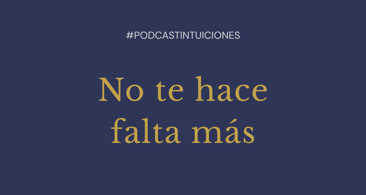 Episodio 1: ¡No te hace falta nada más!