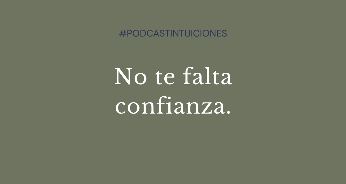 &nbsp;EPISODIO 17: No te falta confianza.