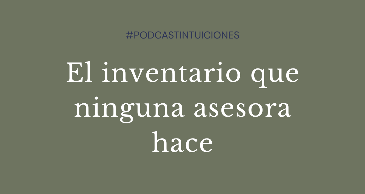 Episodio 23: El inventario que ninguna asesora hace