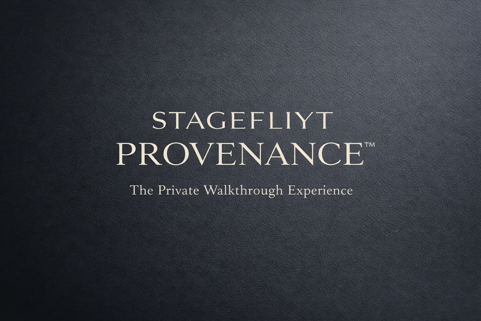 Text on a dark textured background that reads 'STAGEFLY'T PROVENANCE™ The Private Walkthrough Experience'.