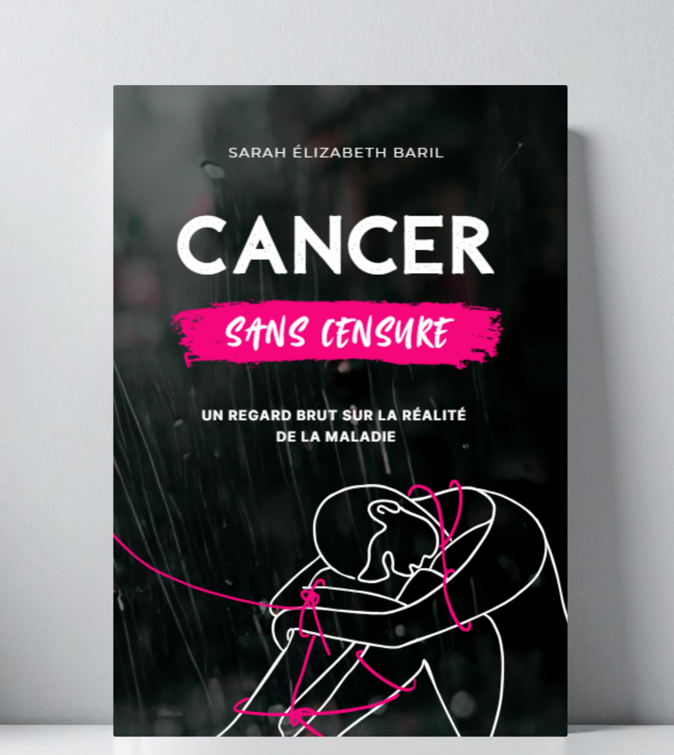 Affiche de livre avec le titre "Cancer Sans Censure", un sous-titre et une illustration minimaliste d'un couple qui s'étreint, avec un fond sombre et pluie