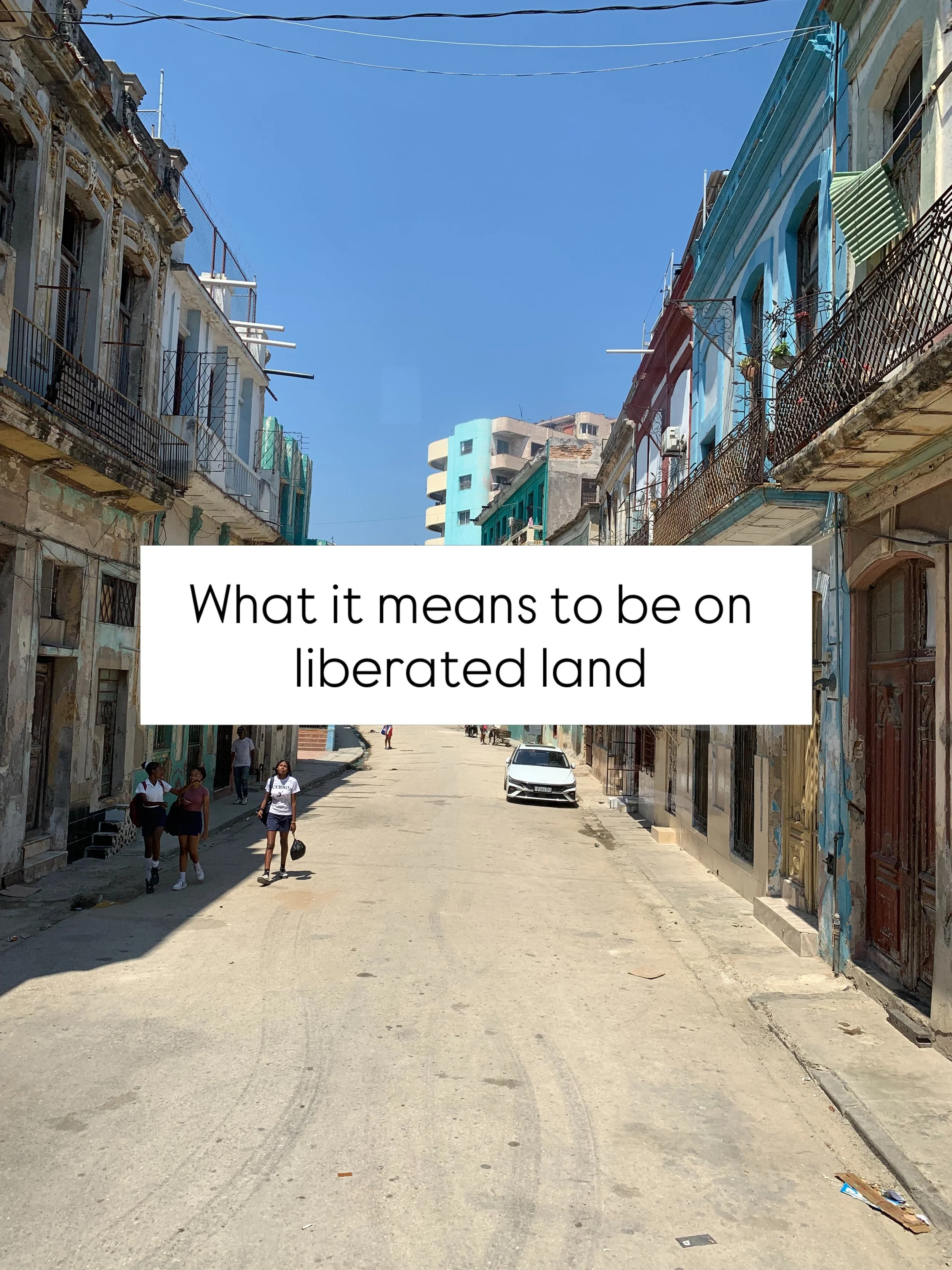 I&rsquo;m returning from Cuba with my own renewed sense of hope for a liberated world because I&rsquo;ve walked on its Land and I met its People. We must protect and work towards sovereignty (true freedom) with all we have. What happens to sovereign 