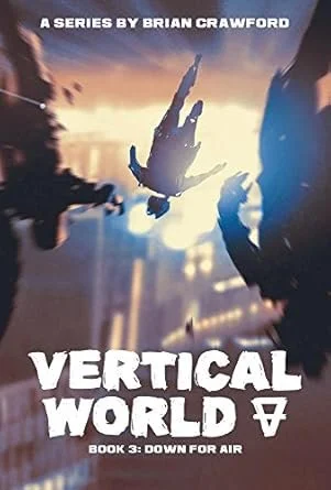 Falling person with cityscape background, book cover for 'Vertical World' by Brian Crawford, Book 3 titled 'Down for Air'.