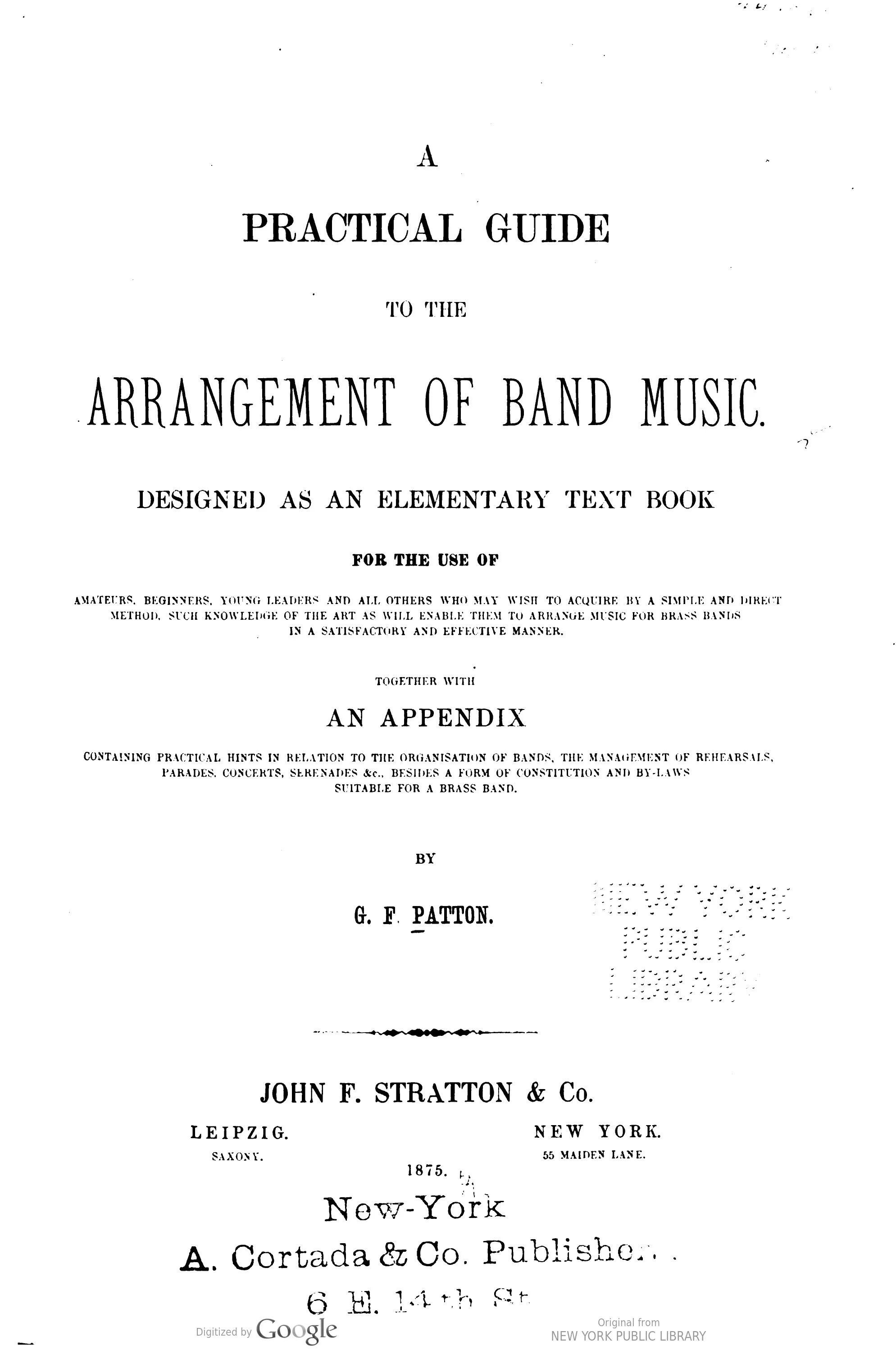 Title page of a booklet titled "A Practical Guide to the Arrangement of Band Music" by G. F. Patton, published by A. Cortada & Co., 1875, in New York and Leipzig.