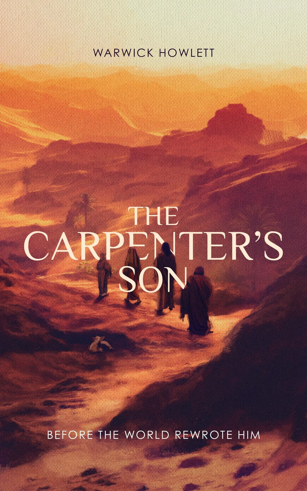 Cover of The Carpenter's Son by Warwick Howlett: four robed figures walking a desert path at sunset
