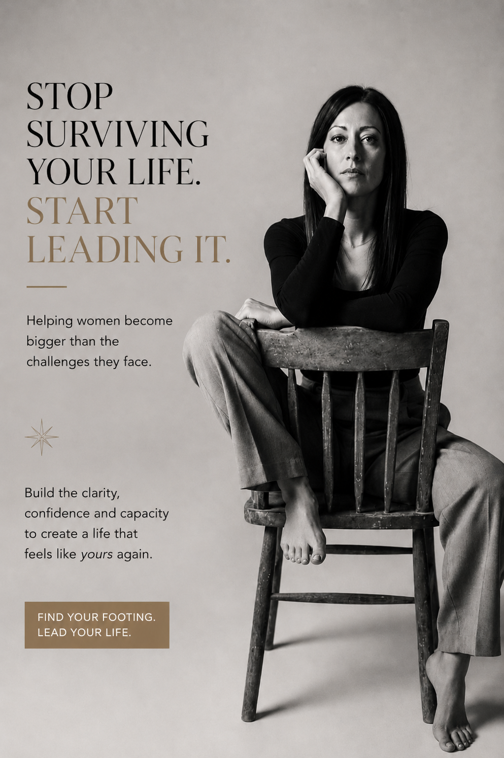 A monochrome photo of a woman sitting on a wooden chair, with one foot resting on the seat and the other hanging down. She has long dark hair and a serious expression. The image contains motivational text encouraging women to take control of their lives and find their footing.