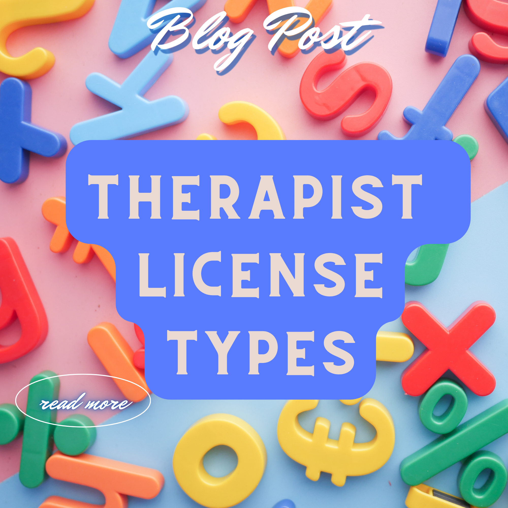 The Licensure Alphabet Soup: An Explanation of Therapist License Acronyms