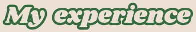 Text reading 'My experience' in green and white on a beige background.