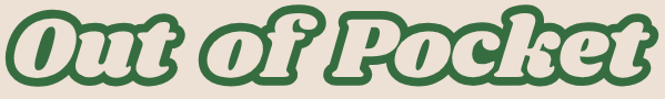 Text says 'Out of Pocket' in green and white font.