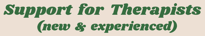 Text on a beige background that reads, 'Support for Therapists (new & experienced)'.