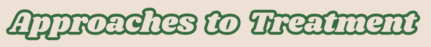 Text that reads 'Approaches to Treatment' in green and white font on a beige background.