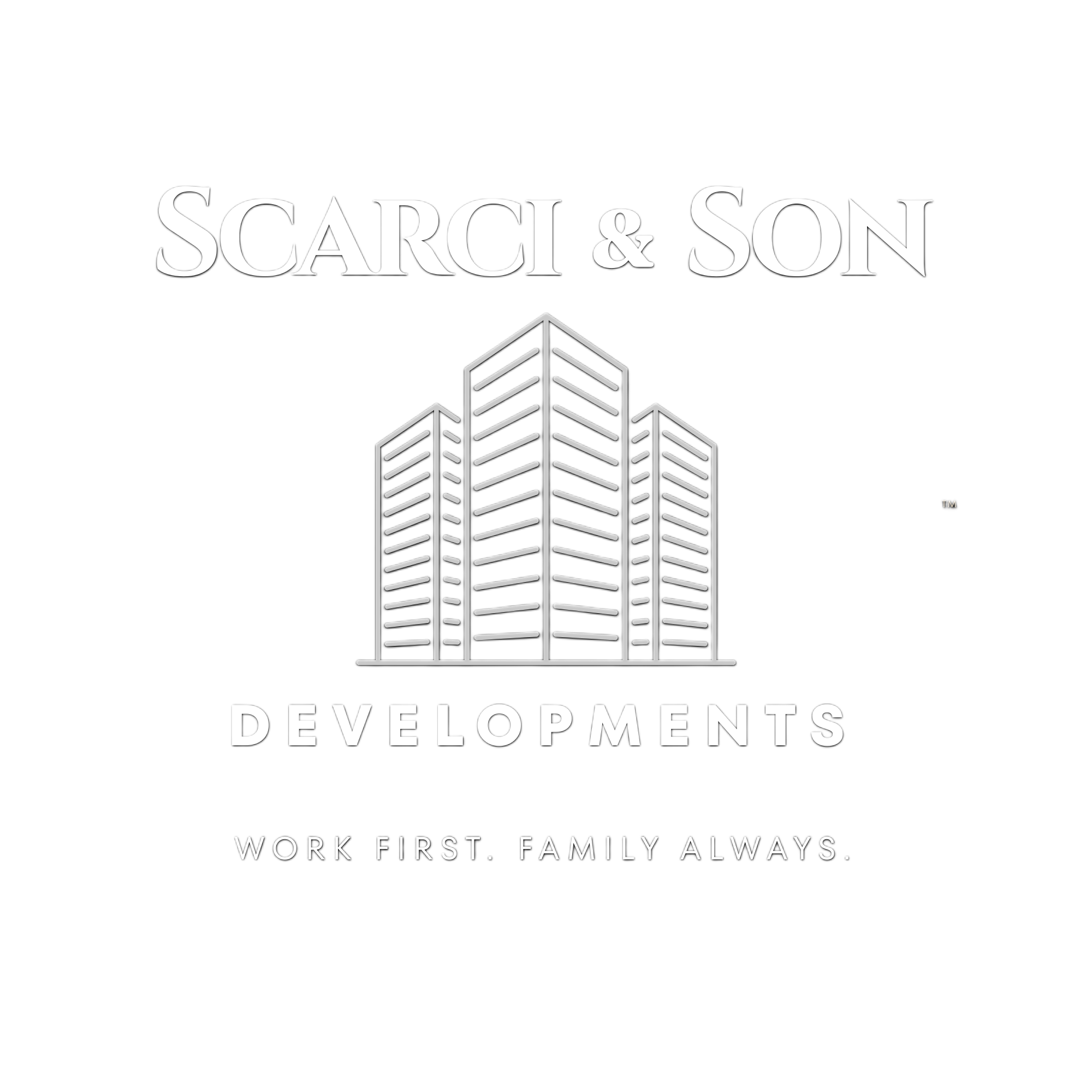 Black background with white text that says "SCARCI & SON" and graphic of tall buildings below, with additional text "DEVELOPMENTS" and "WORK FIRST, FAMILY ALWAYS".