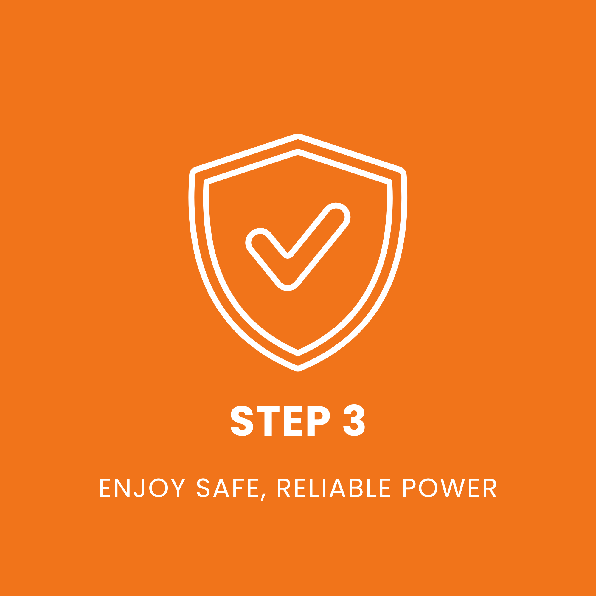Orange background with a white shield and checkmark icon. Text reads 'Step 3' and 'Enjoy safe, reliable power'.