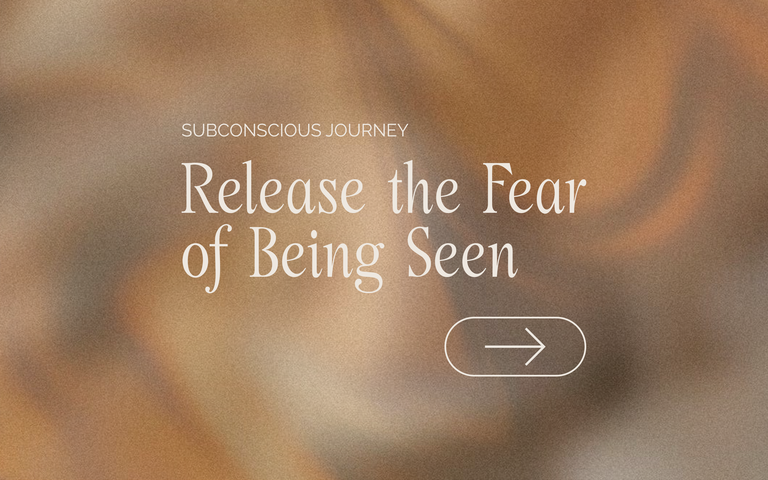 Release the Fear of Being Seen