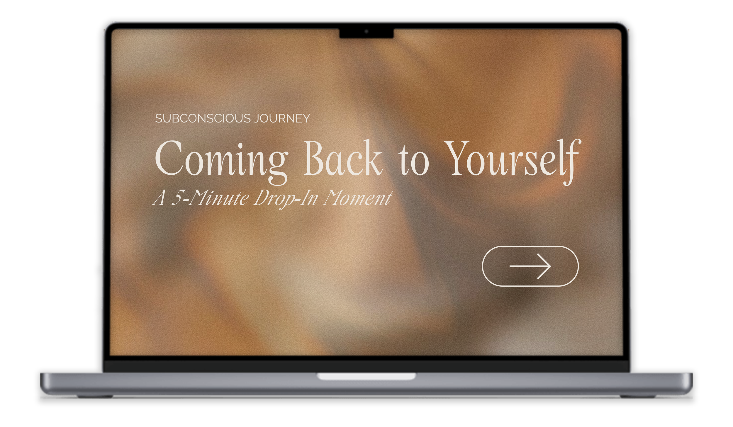A laptop screen displays a webpage titled "Coming Back to Yourself: A 5-Minute Drop-In Moment" with a blurred beige and brown background and an arrow button.