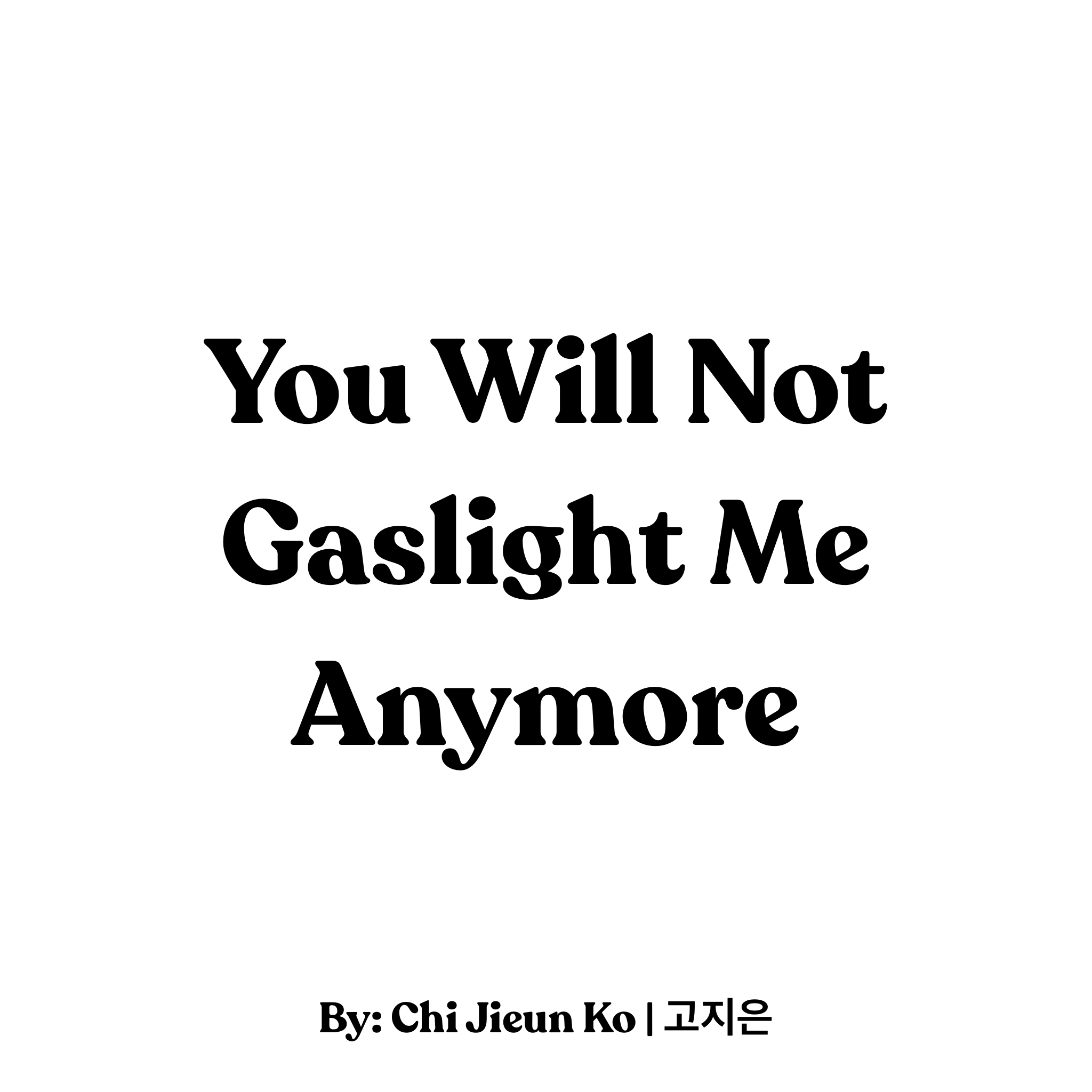 You Will Not Gaslight Me Anymore