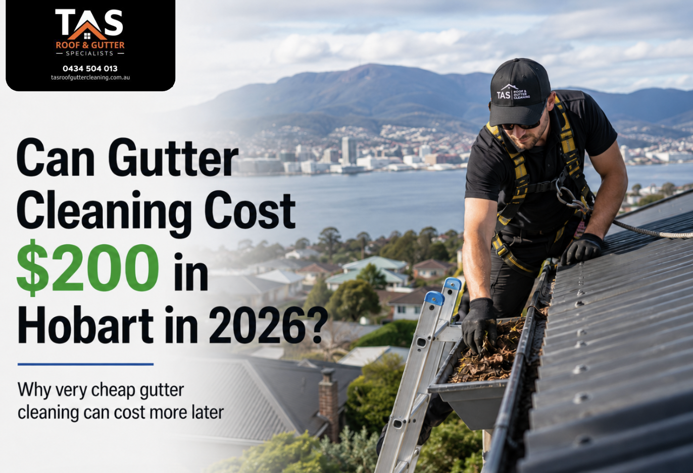 Does Gutter Cleaning Cost $200 in Hobart in 2026?