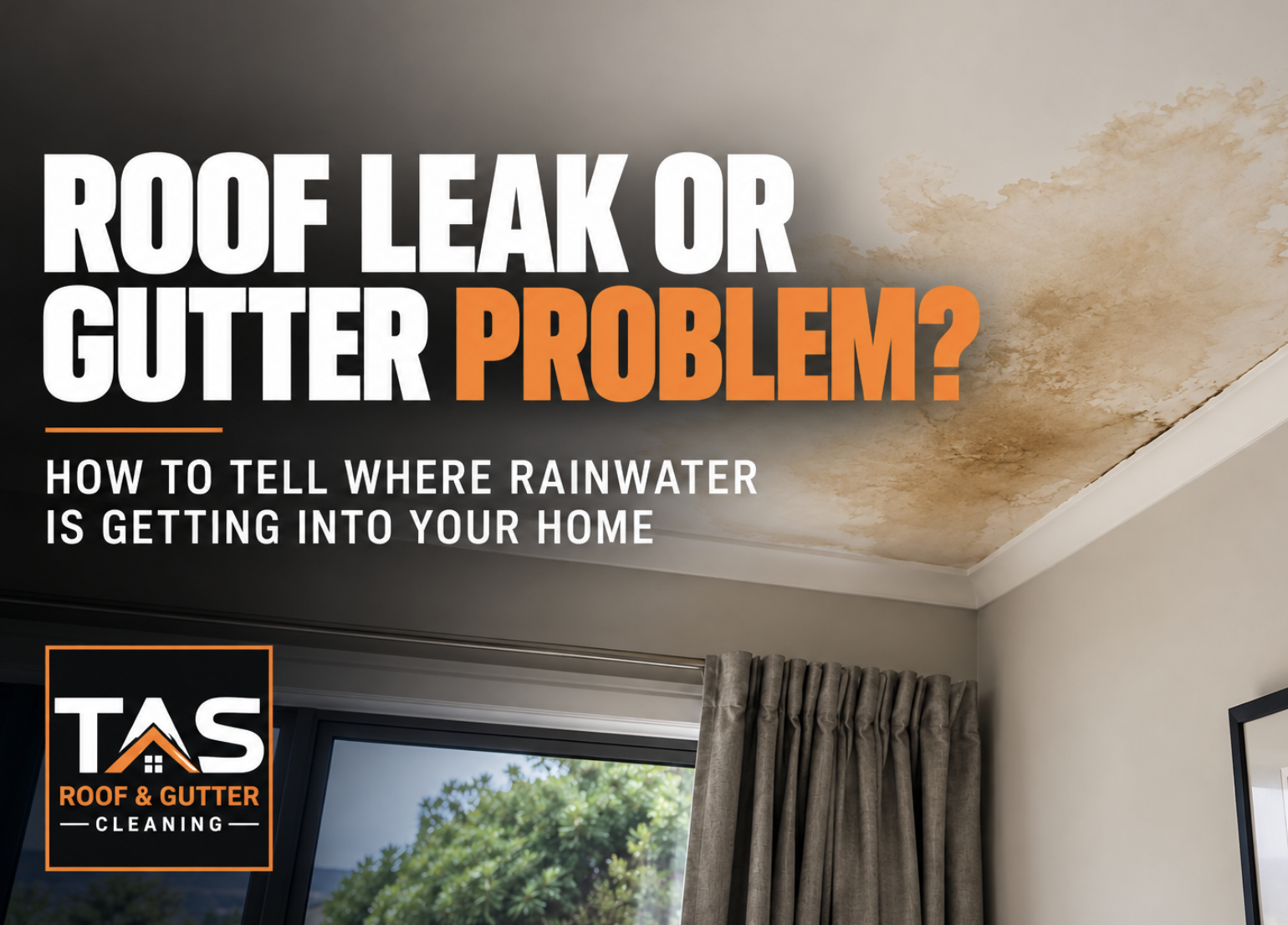 Roof Leak or Gutter Problem? How to Tell Where Rainwater Is Getting Into Your Home