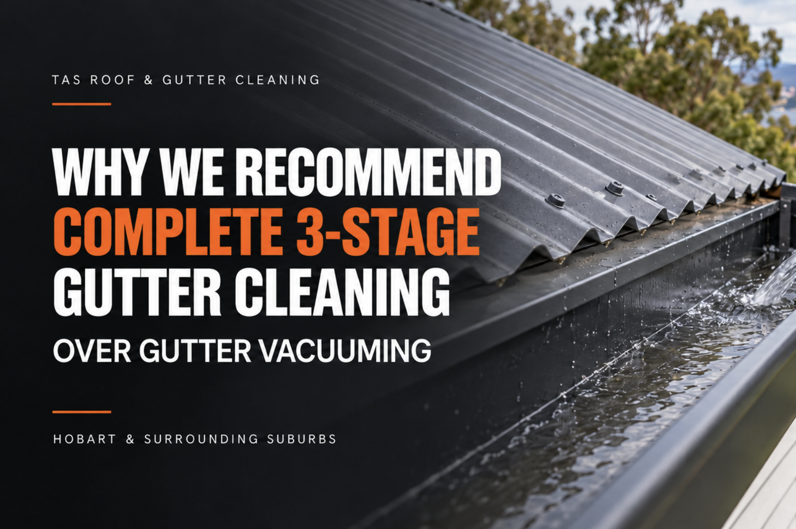 Why We Prefer Complete 3-Stage Gutter Cleaning Over Gutter Vacuuming