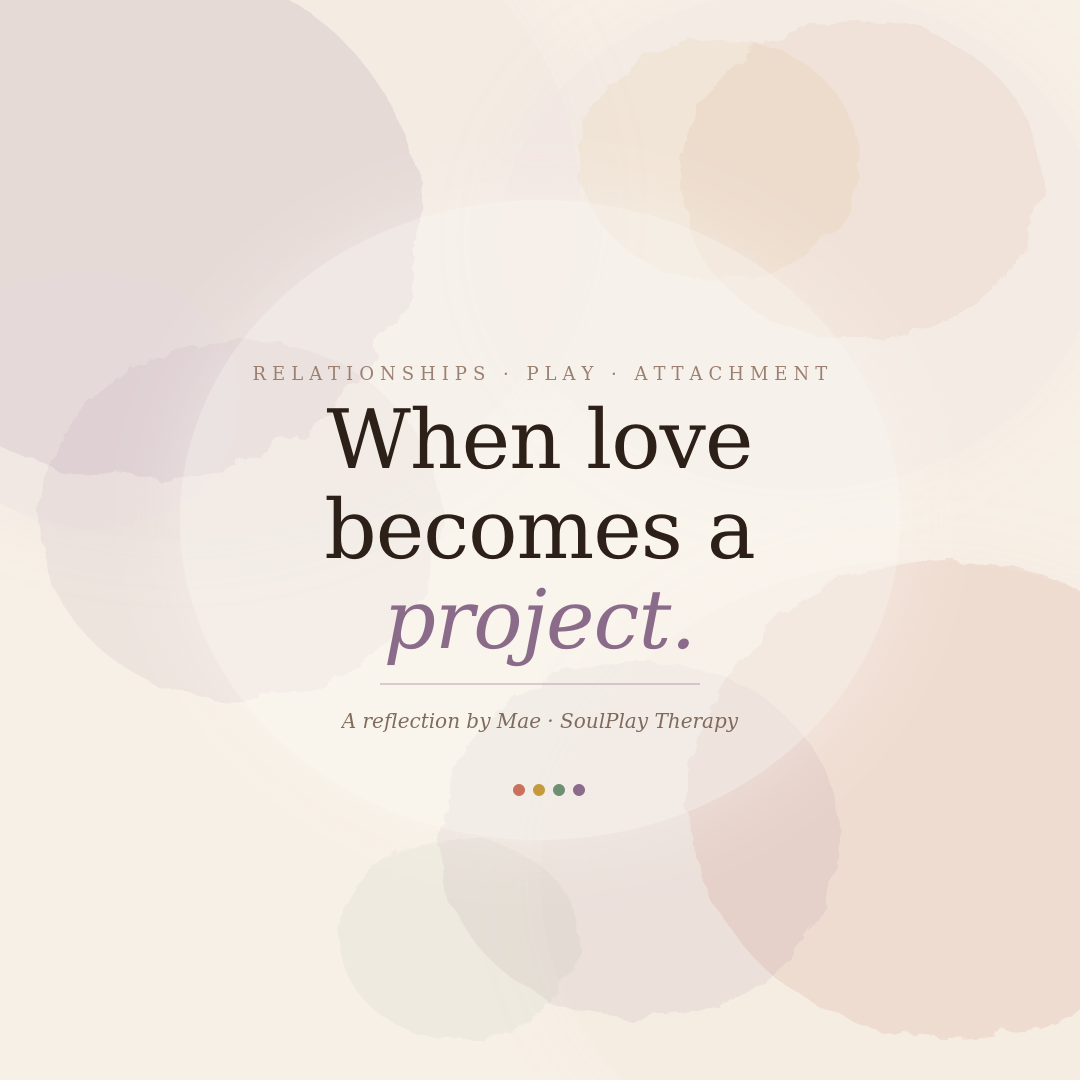 When Love Becomes a Project