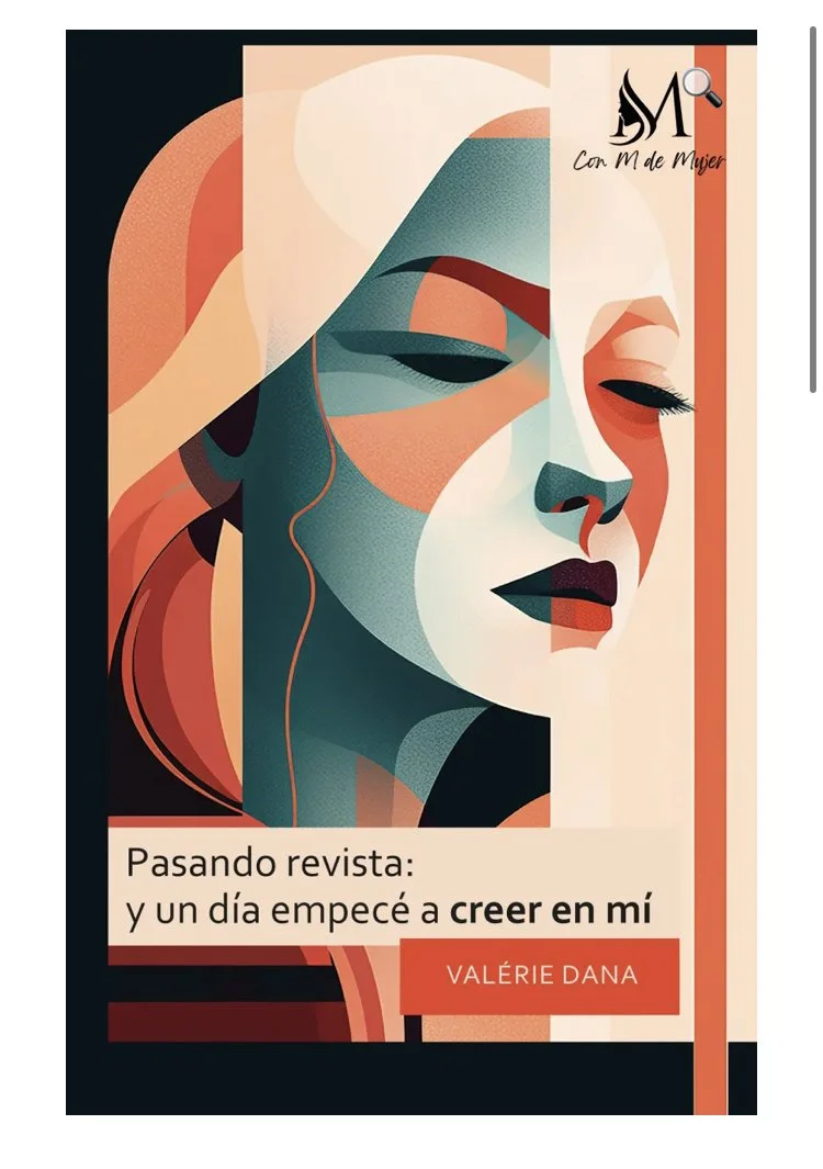 Portada del libro con ilustración de rostro de mujer abstracto, con texto que dice 'Pasando revista: y un día empecé a creer en mí' y el nombre de la autora Valérie Dana, en la parte superior derecha el logo de 'Con M de Mujer'