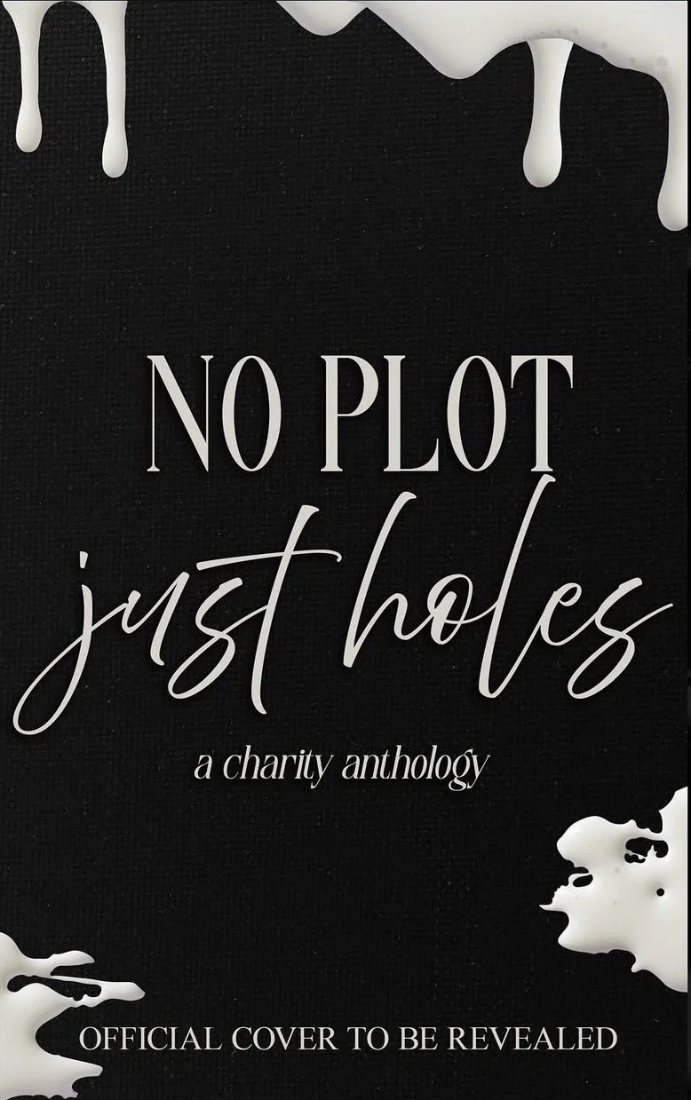 No Plot Just Holes. A charity anthology. Official cover to be revealed.