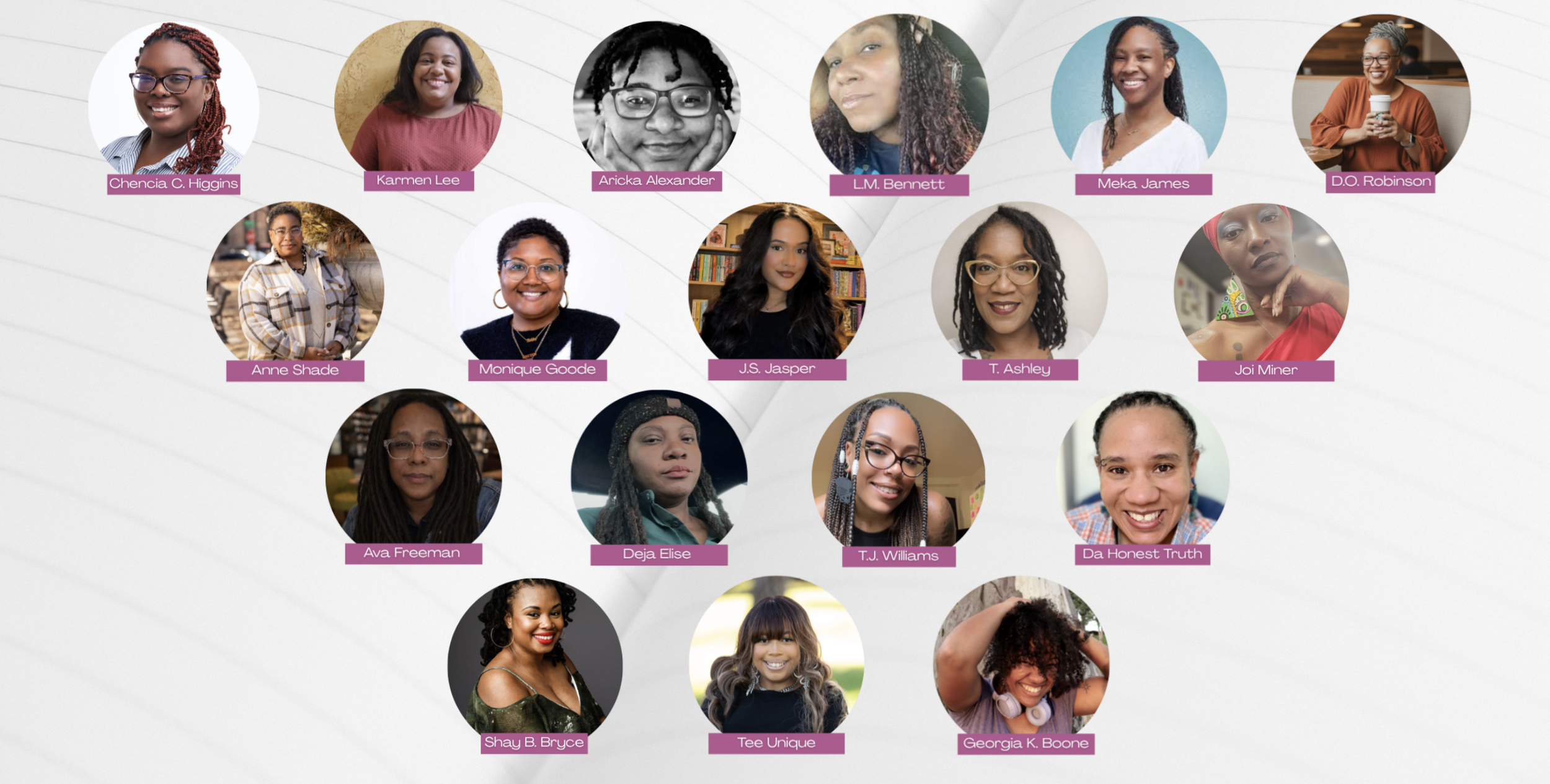 Chencia C. Higgins Karmen Lee Aricka Alexander L.M. Bennett Meka James D.O. Robinson Anne Shade Monique Goode J.S. Jasper T. Ashley Joi Miner Ava Freeman Deja Elise T.J. Williams Da Honest Truth Shay B. Bryce Tee Unique Georgia K. Boone