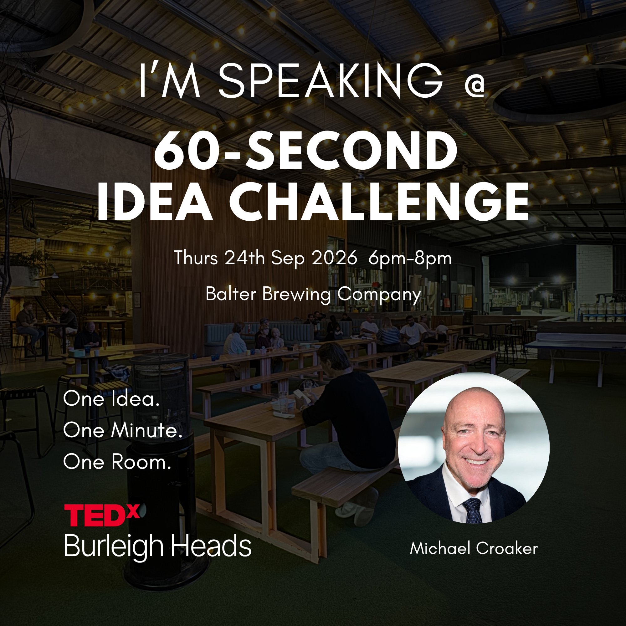 A promotional poster for a TEDx event at Burleigh Heads featuring a modern interior with tables and people seated, overlaid with white text about a talk on the 60-second idea challenge, event date and location, and images of two speakers, Michael Croaker and an unnamed individual.