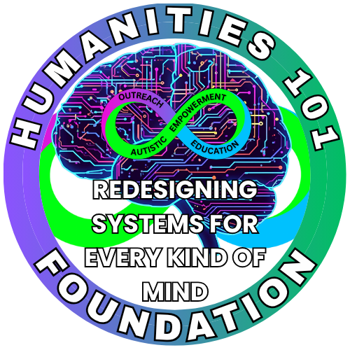 A colorful graphic featuring a brain with circuit-like patterns, surrounded by infinity symbols in green and blue. The poster includes text: "HUMANITIES 101," "REDEFINING SYSTEMS FOR EVERY KIND OF MIND," and words like "OUTREACH," "AUTISTIC," "EMPOWERMENT," "EDUCATION," and "AUSTIC" within the symbols.