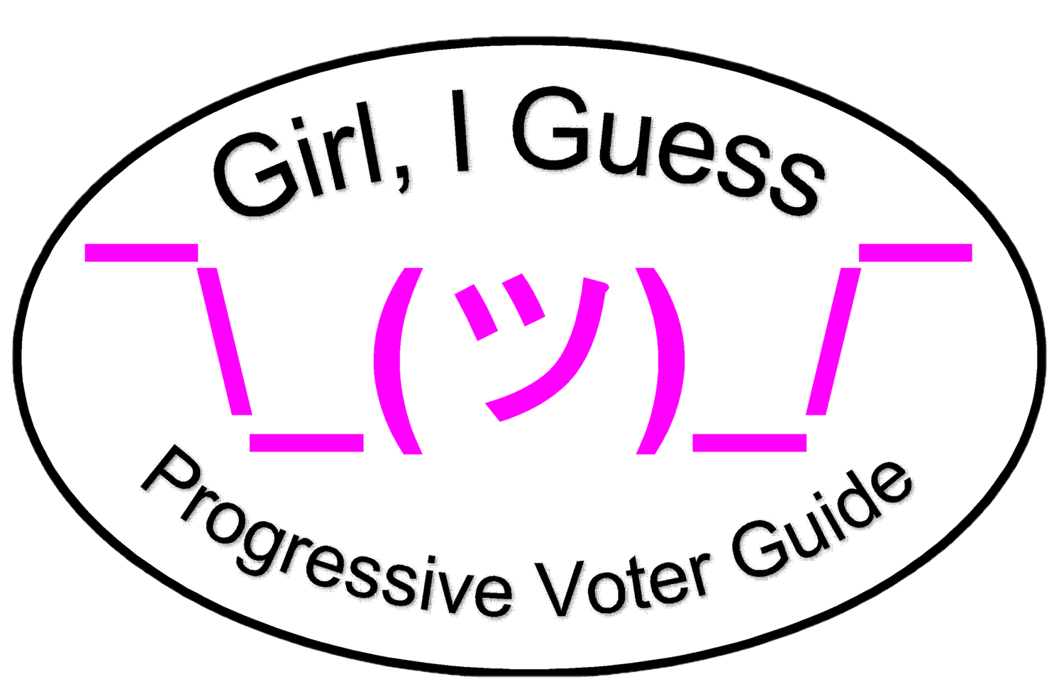 Girl, I Guess Progressive Voter Guide