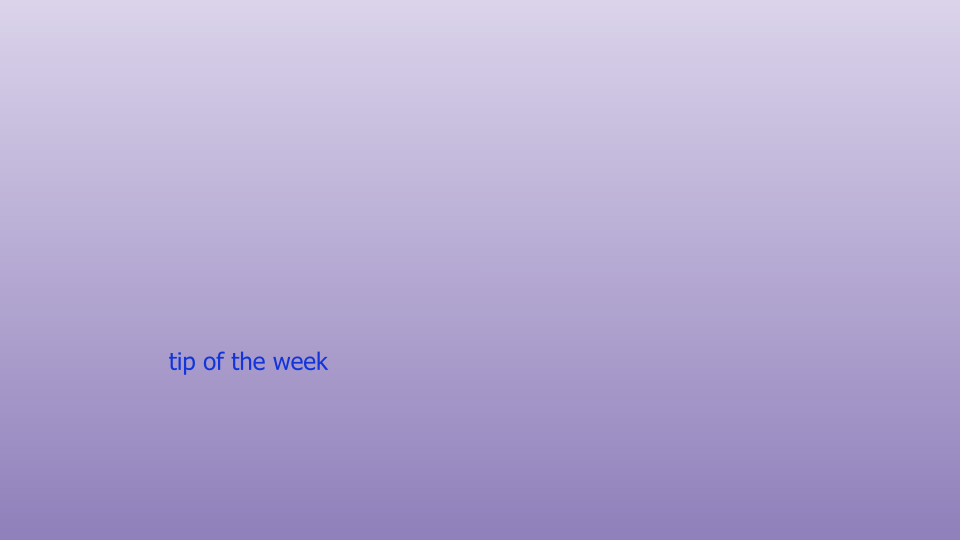 Tip of the week…#1